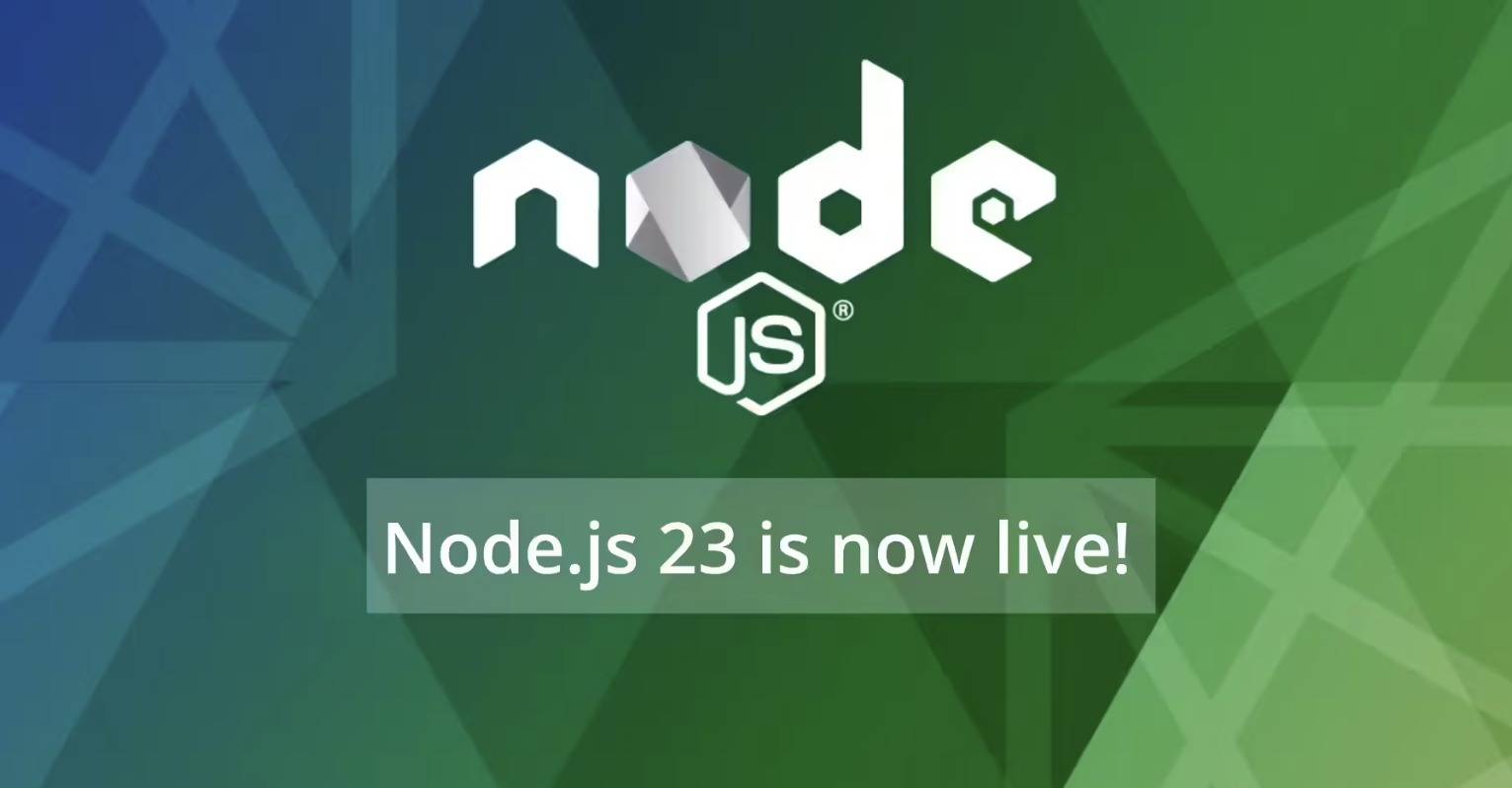 Node.js 23 发布，正式告别 32 位 Windows 系统