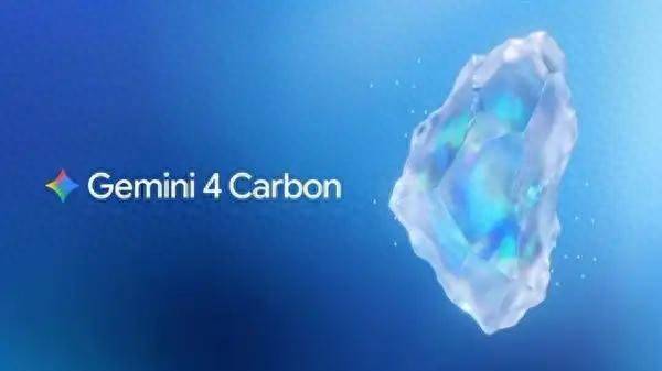谷歌最强模型Gemini 4 Carbon正式发布:重回全球第一